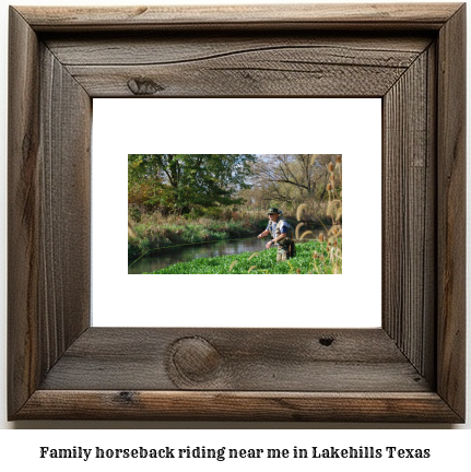 family horseback riding near me in Lakehills, Texas